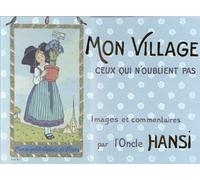 Mon village. Ceux qui n'oublient pas. Images et commentaires par l'Oncle Hansi