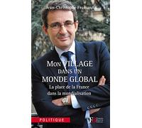 Mon village dans un monde global: La place de la France dans la mondialisation