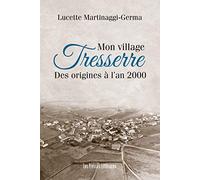 Mon village Tresserre des Origines à l'an 2000