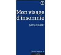 Mon visage d'insomnie Samuel Gallet (Auteur)
