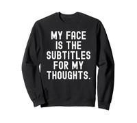 Mon Visage est Le sous-Titre de Mes pensées Witty Observational Sweatshirt