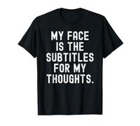 Mon Visage est Le sous-Titre de Mes pensées Witty Observational T-Shirt