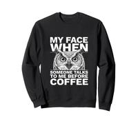 Mon Visage Quand Quelqu'un me Parle Avant Coffee Owl Sweatshirt