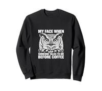 Mon Visage Quand Quelqu'un me Parle Avant Coffee Owl Sweatshirt