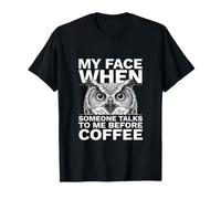 Mon Visage Quand Quelqu'un me Parle Avant Coffee Owl T-Shirt