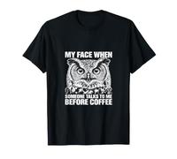 Mon Visage Quand Quelqu'un me Parle Avant Coffee Owl T-Shirt