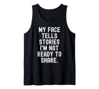 Mon Visage raconte des Histoires Que Je ne suis Pas prête à Partager Witty Débardeur