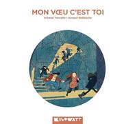 Mon voeu c'est toi - Arnaud Tiercelin - Kilowatt Eds - broché - Roman cadet