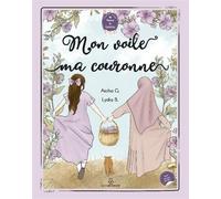 Mon voile, ma couronne Edition bilingue français-arabe - Aïcha G. - Kitabookids - cartonné - Document jeunesse