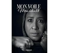 Mon voile, mon identité de Zai - Témoignage inspirant sur le hijab, la foi et l’affirmation de soi - Récit personnel sur le voile islamique, identité féminine et spiritualité