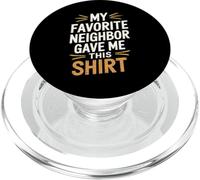 Mon Voisin préféré m'a donné Cette Chemise Funny Neighbor PopSockets PopGrip pour MagSafe
