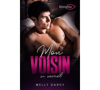 Mon Voisin si secret - Melly Darcy - Shingfoo - broché - Roman