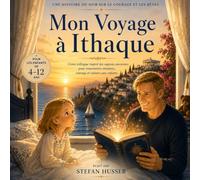 Mon Voyage à Ithaque: Conte trilingue inspiré des sagesses anciennes pour transmettre émotions, courage et valeurs aux enfants