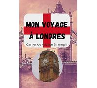 Mon voyage à Londres: Carnet de voyage à remplir