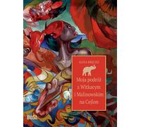 Mon voyage avec Witkacy et Malinowski à Ceylan (Buch auf Polnisch)