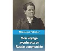 Mon Voyage aventureux en Russie communiste - Madeleine Pelletier - Blurb Inc. - Livre en Anglais Madeleine PelletierMadeleine Pelletier (Auteur)