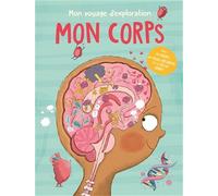 Mon voyage d'exploration Mon corps: avec des rabats, des pages dépliantes et un pop-up géant !