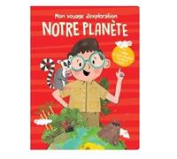 Mon voyage d'exploration Notre planète: Avec des rabats, des pages dépliantes et un pop-up géant
