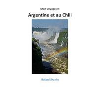 Mon voyage en Argentine et au Chili