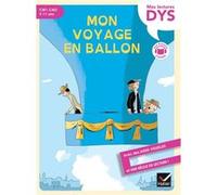 Mon voyage en ballon lecture adaptée - CM1-CM2 Evelyne Barge (Auteur), Marco Overzee (Auteur), Patrick Chenot (Auteur)