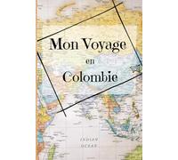 Mon voyage en Colombie: Carnet de bord du voyageur avec to-do list