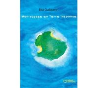 Mon voyage en terre inconnue - Elsa Guillaume - Hello - broché - roman jeunesse