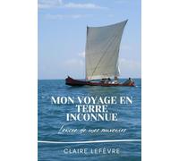 Mon voyage en terre inconnue: L'encre de mes souvenirs