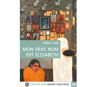 Mon vrai nom est elisabeth Grands caractères, édition accessible pour les malvoyants - Adèle Yon - Voir De Pres - broché - Roman