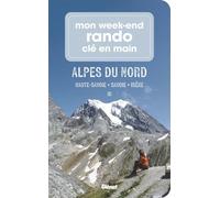 Mon week-end rando clé en main Alpes du Nord Haute-Savoie, Savoie, Isère - Marie-Hélène Paturel - Glénat - broché - Guide