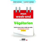 Mon week-end végétarien: Liste de courses, menus, recettes sans viande...vos programmes sur-mesure...