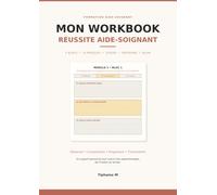Mon workbook Réussite Aide-Soignant: Suivre ses apprentissages en formation : 5 blocs, 10 modules, stages, révisions et bilan