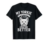 Mon Yorkie rend les mauvais jours encore plus mignons, amoureux et propriétaire de chiens T-Shirt