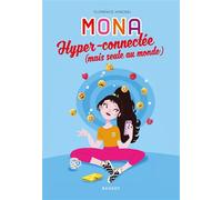 MONA hyper-connectée (mais seule au monde) - Florence Hinckel - Rageot - broché - Roman junior dès 9 ans