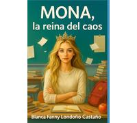 Mona, la reina del caos: Una novela juvenil divertida, rebelde y conmovedora