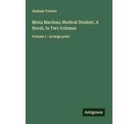 Mona Maclean; Medical Student, A Novel, In Two Volumes: Volume 1 - in large print
