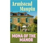 Mona of the Manor by Armistead Maupin Armistead Maupin (Auteur)