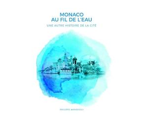 Monaco au fil de l'eau: Une autre histoire de la cité