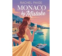 Monaco, By Mistake: French Riviera romcom: a guarded British billionaire and a plain-Jane American barista in a steamy, witty, opposites-attract, fake-fiancée billionaire romance with paparazzi drama
