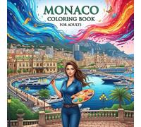 Monaco Coloring Book for Adults: From the Heart of Monaco Bold and Easy Pages Simple Designs for Travel and Relaxation for Adults, Teens, and Seniors to Relax and Relieve Stress