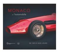 Monaco et l'automobile, de 1897 à nos jours Rodolphe Rapetti (Auteur)