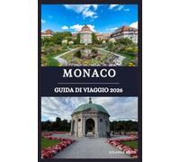 Monaco guida di viaggio 2026: La tua guida definitiva al cuore culturale della Baviera: monumenti, birrerie all'aperto ed esperienze locali