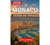 MONACO GUIDE DE VOYAGE 2026: Découvrez le glamour, le patrimoine royal et les expériences de classe mondiale de Monaco.Des sites emblématiques et une vie de luxe aux aventures côtières.