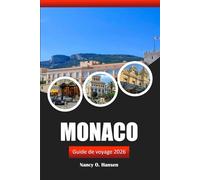 Monaco Guide de voyage 2026: Explorez la culture, les attractions incontournables et les vues panoramiques de la première destination de la Côte d'Azur