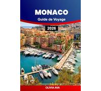 MONACO GUIDE DE VOYAGE 2026: Explorez le glamour, la culture, la cuisine, les escapades de luxe, les joyaux cachés, les aventures côtières et les secrets d'initiés à travers la Riviera.