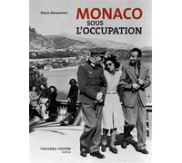 Monaco sous l'occupation - Pierre Abramovici - Nouveau Monde Eds - broché - Beau livre