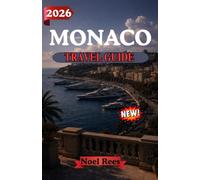 MONACO TRAVEL GUIDE 2026: Explore the Glamour, Culture, and Excitement of Monaco: Insider Tips, Itineraries, and Must-See Attractions for an Unforgettable Visit