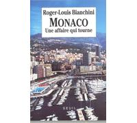 Monaco. Une affaire qui tourne - une affaire qui tourne - Roger-Louis Bianchini - Seuil - Livre