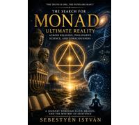 MONAD: The Search for Ultimate Reality Across Religion, Philosophy, Science, and Consciousness