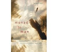 Monad to Man: The Concept of Progress in Evolutionary Biology