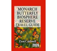 Monarch Butterfly Biosphere Reserve Travel Guide: Journey Through Nature, Migration, And Wonder